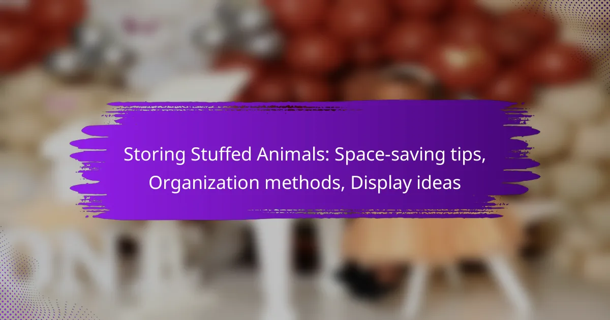 Storing Stuffed Animals: Space-saving tips, Organization methods, Display ideas