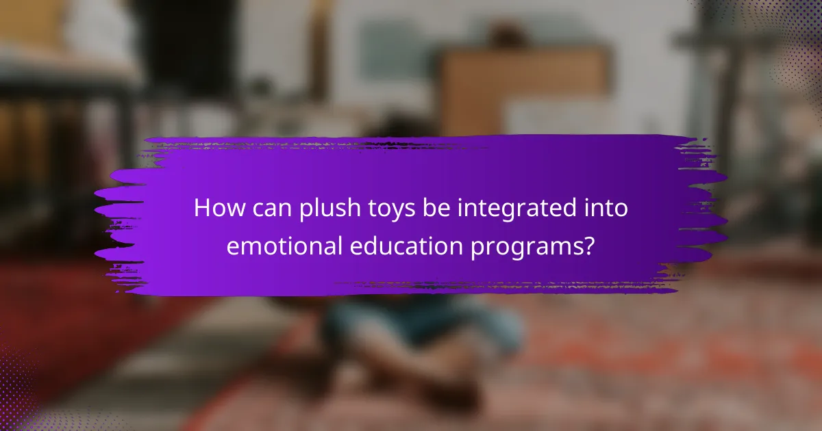 How can plush toys be integrated into emotional education programs?
