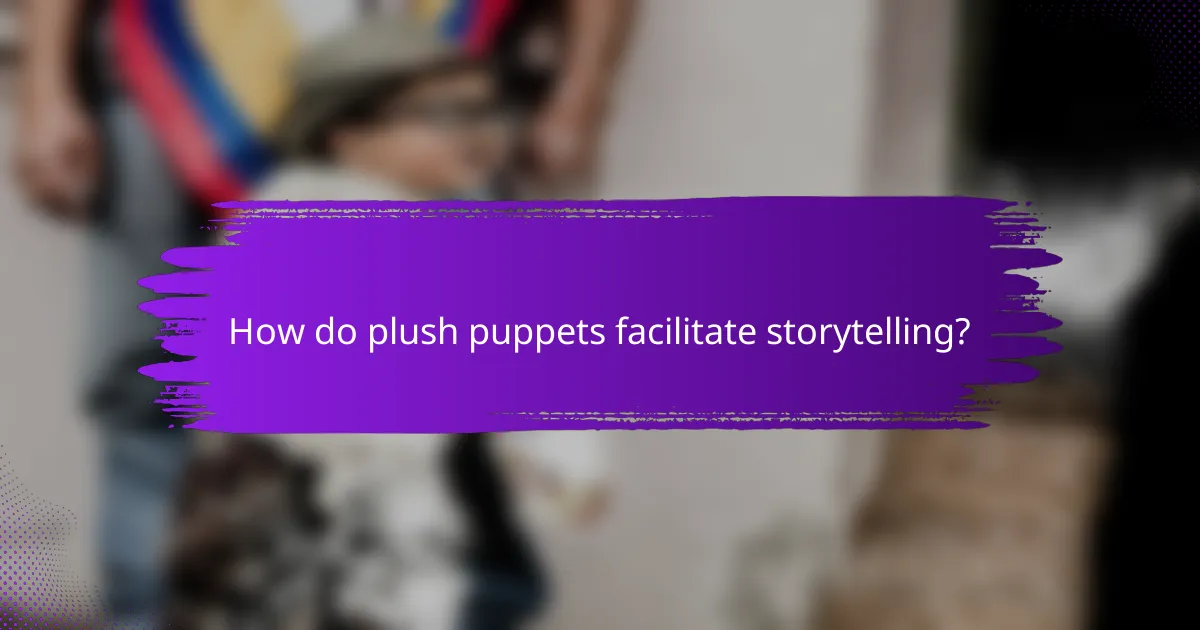 How do plush puppets facilitate storytelling?