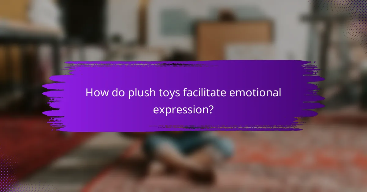 How do plush toys facilitate emotional expression?