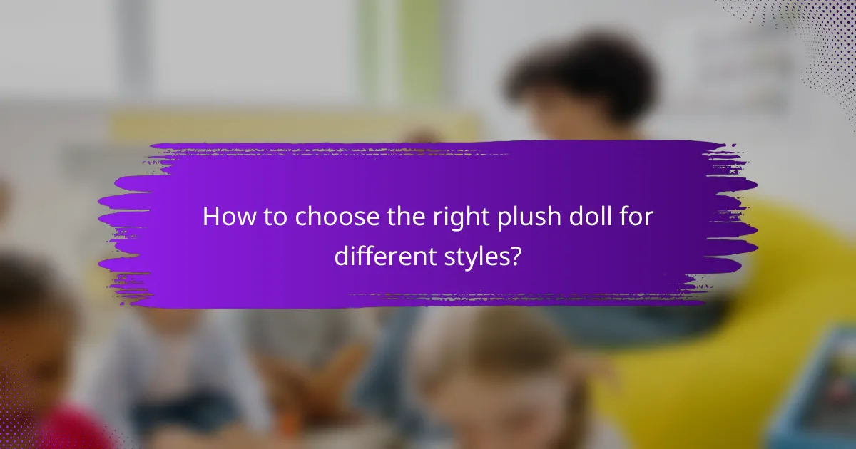 How to choose the right plush doll for different styles?