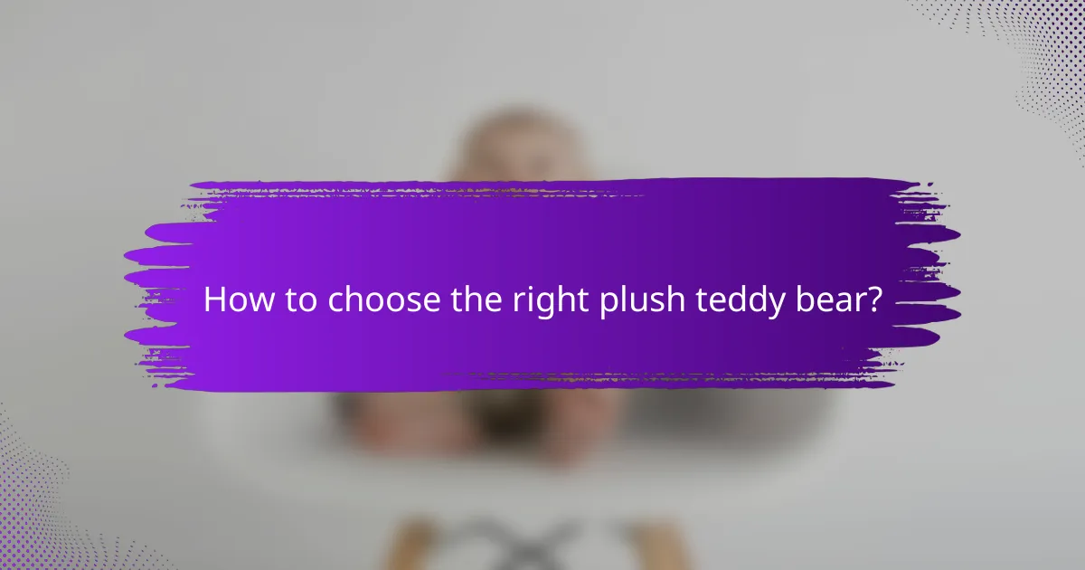 How to choose the right plush teddy bear?