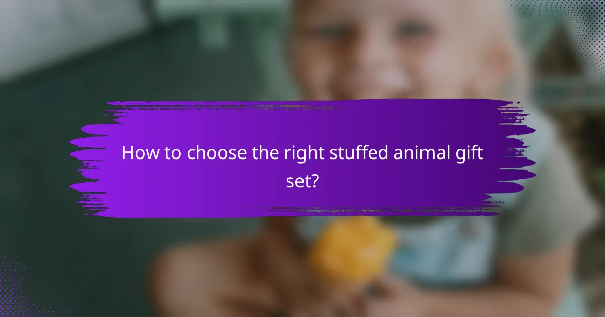 How to choose the right stuffed animal gift set?