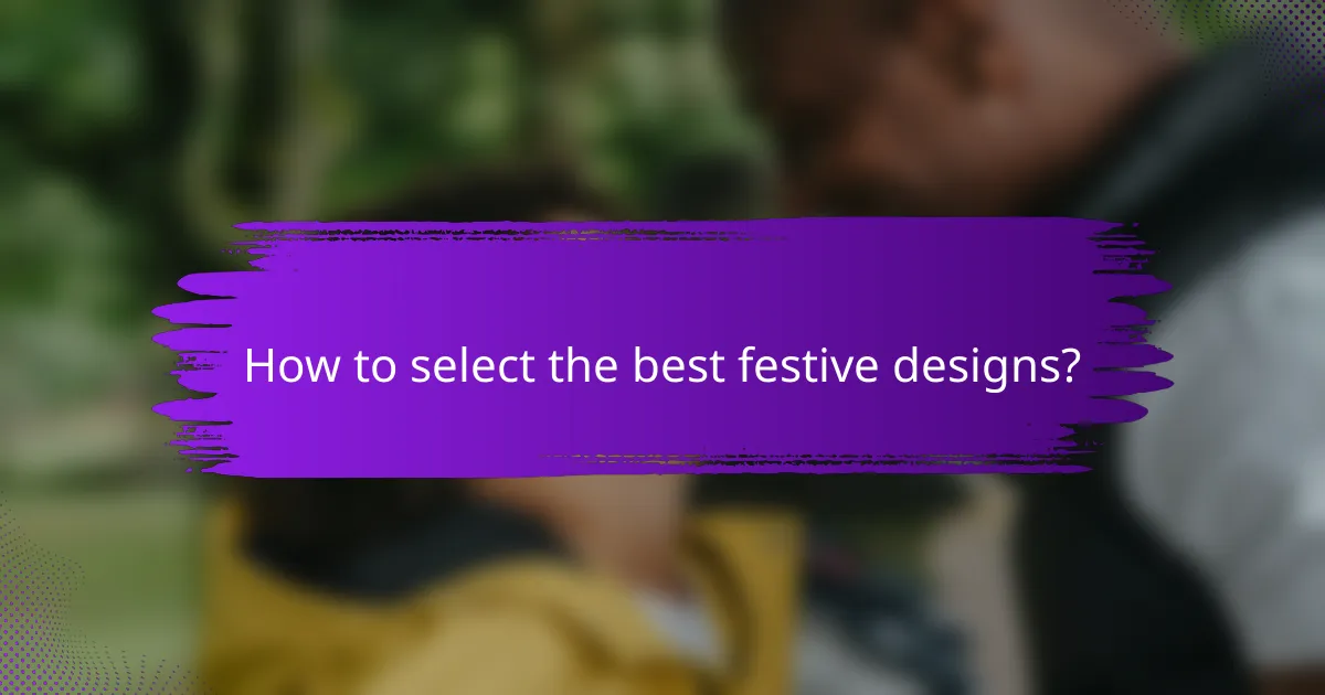 How to select the best festive designs?