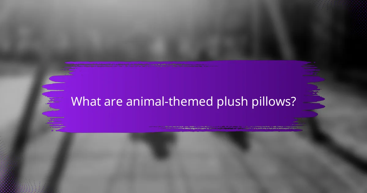 What are animal-themed plush pillows?