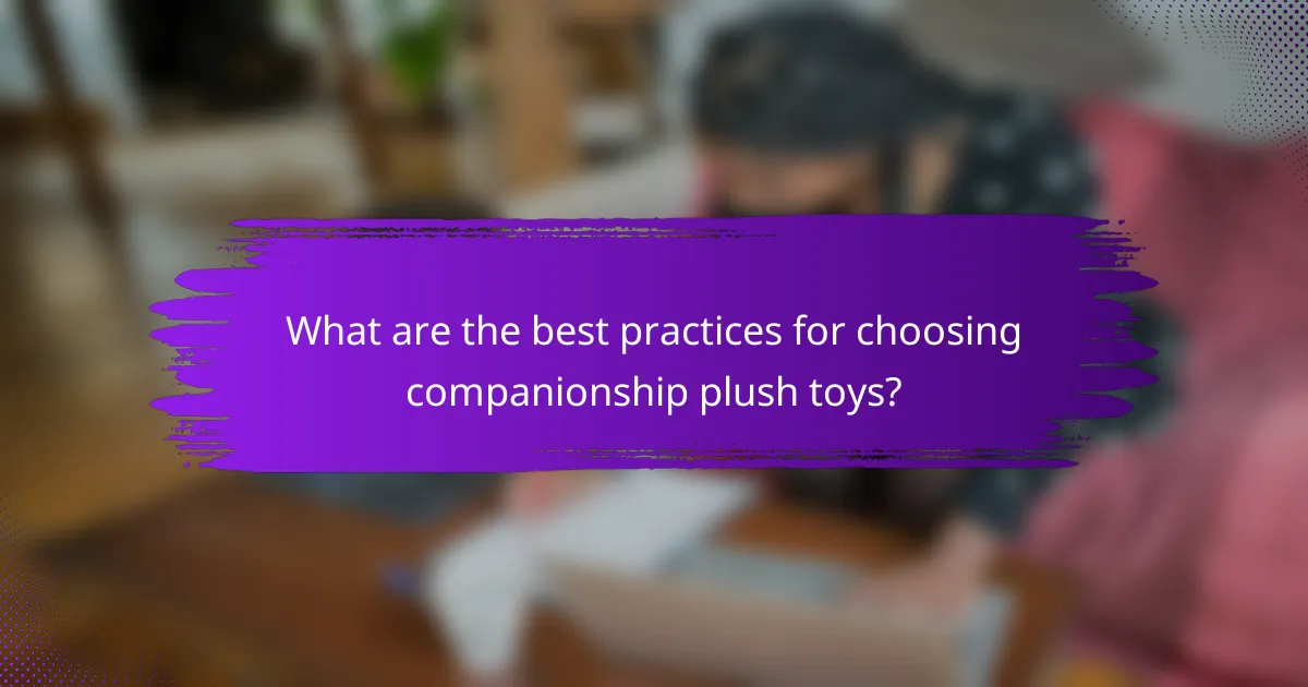 What are the best practices for choosing companionship plush toys?