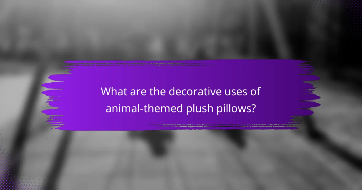 What are the decorative uses of animal-themed plush pillows?
