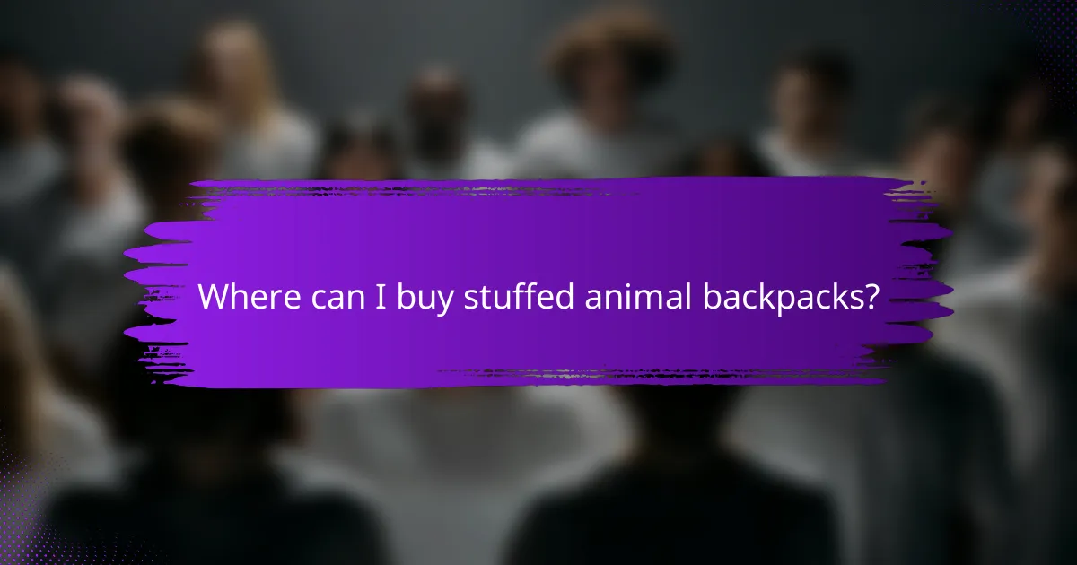 Where can I buy stuffed animal backpacks?