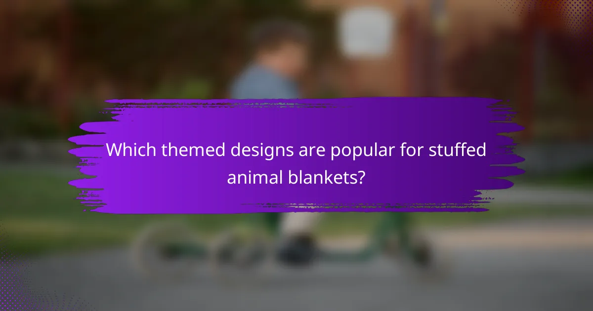 Which themed designs are popular for stuffed animal blankets?