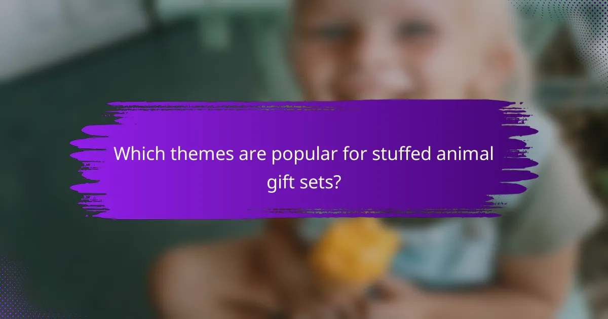 Which themes are popular for stuffed animal gift sets?