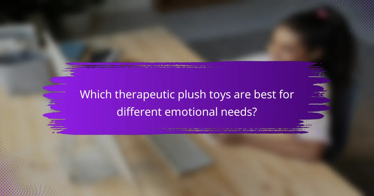 Which therapeutic plush toys are best for different emotional needs?