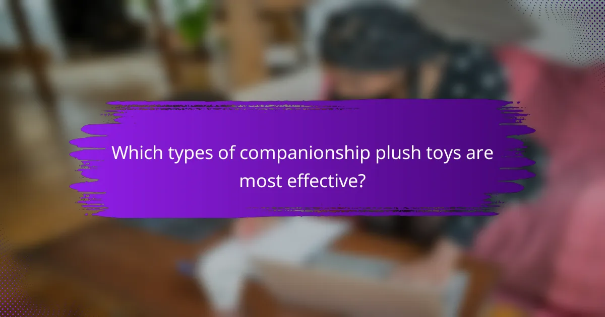 Which types of companionship plush toys are most effective?
